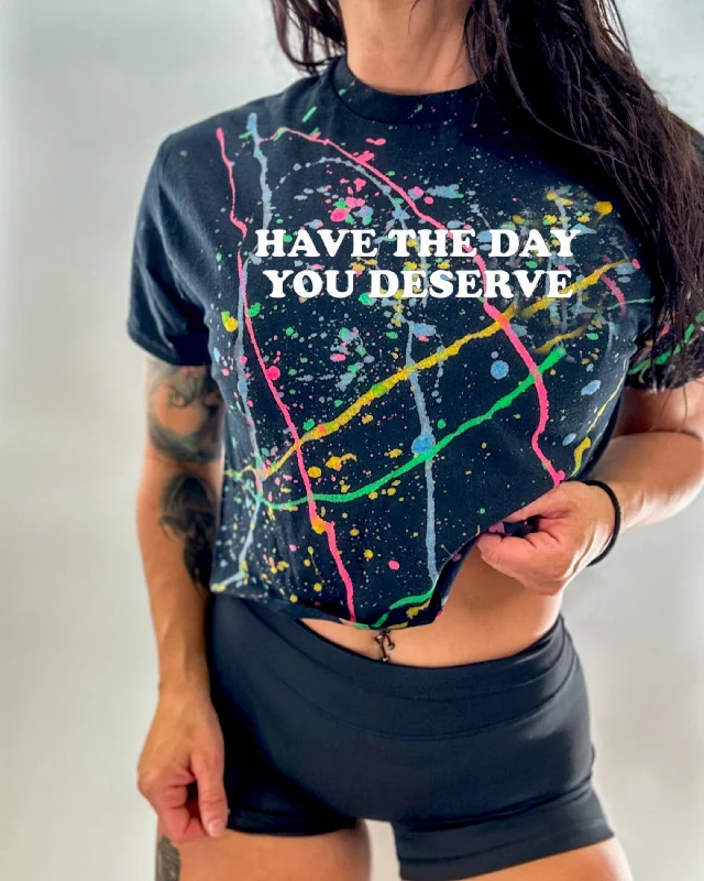 Salty Savage Ladies “HAVE THE DAY YOU DESERVE” Paint Splatter Crop Tee Cozy Warm Stylish